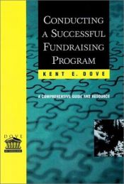 book cover of Conducting a successful fundraising program : a comprehensive guide and resource by Kent E. Dove