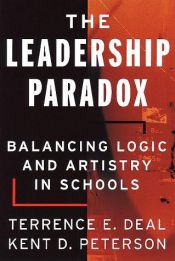 book cover of The Leadership Paradox: Balancing Logic and Artistry in Schools by Terrence E. Deal