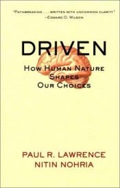 book cover of Driven: How Human Nature Shapes Our Choices (Warren Bennis Signature) by Nitin Nohria|Paul R. Lawrence