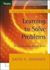 book cover of Learning to Solve Problems: An Instructional Design Guide (Tech Training Series) by David H. Jonassen