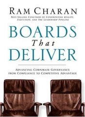 book cover of Boards that deliver : advancing corporate governance from compliance to competitive advantage by Ram Charan