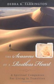 book cover of The Seasons of a Restless Heart: A Spiritual Companion for Living in Transition by Debra K. Farrington