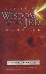 book cover of Christian wisdom of the Jedi masters by Dick Staub
