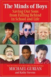 book cover of The Minds of Boys: Saving Our Sons From Falling Behind in School and Life by Michael Gurian