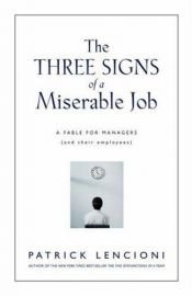 book cover of The Three Signs of a Miserable Job: A Fable for Managers by Patrick Lencioni