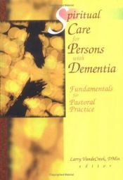 book cover of Spiritual Care for Persons With Dementia: Fundamentals for Pastoral Practice by Larry Van De Creek