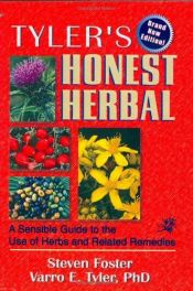 book cover of Tyler's Honest Herbal: A Sensible Guide to the Use of Herbs and Related Remedies by Steven Foster