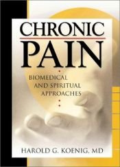book cover of Chronic Pain: Biomedical and Spiritual Approaches (Haworth Religion and Mental Health,) (Haworth Religion and Mental Health,) by Harold G Koenig