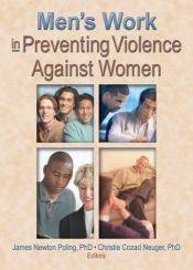 book cover of Men's Work in Preventing Violence Against Women by Christie Cozad Neuger|James Newton Poling