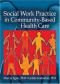 Social work practice in community-based health care