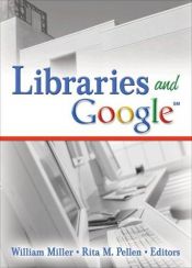 book cover of Libraries And Google by William Miller