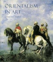 book cover of Orientalism in Art by Christine Peltre