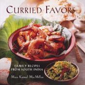 book cover of Curried Favors: Family Recipes from South India by Maya Kaimal