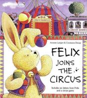 book cover of Felix Joins the Circus by Annette Langen