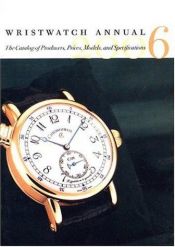 book cover of Wristwatch Annual 2006: The Catalog Of Producers, Prices, Models And Specifications by Peter Braun