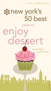 book cover of New York's 50 Best Places to Enjoy Dessert by Andrea DiNoto