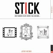 book cover of Stick: Great Moments in Art, History, Film, and More...2008 by Universe Publishing