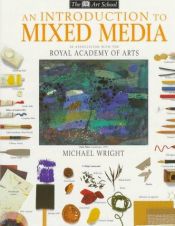 book cover of DK Art School: An Introduction to Mixed Media by Michael Wright