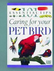 book cover of 101 Essential Tips: Caring For Your Pet Bird by David Alderton
