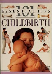 book cover of Childbirth (101 Essential Tips) by Elizabeth Fenwick