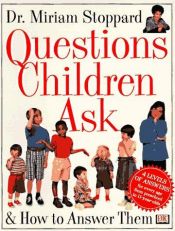 book cover of Questions Children Ask: And How to Answer Them by Miriam Stoppard