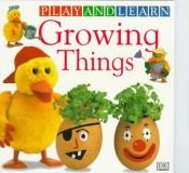 book cover of Growing things : with Dib, Dab, and Dob by Dawn Sirett