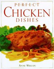 book cover of Perfect Chicken Dishes by Anne Willan