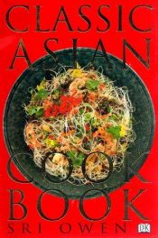 book cover of The Classic Asian Cookbook (Classic Cookbooks) by Sri Owen