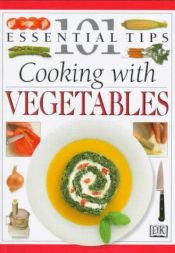 book cover of 101 Essential Tips: Cooking With Vegetables by Rose Elliot