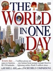 book cover of The World in One Day (Incredible Comparisons) by Russell Ash