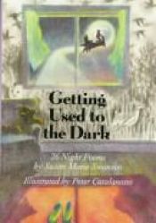 book cover of Getting used to the dark: 26 night poems by Susan Marie Swanson