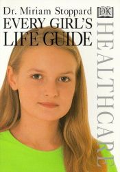 book cover of Every girl's life guide by Miriam Stoppard