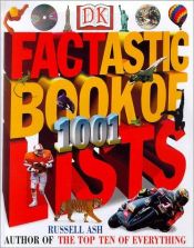 book cover of Factastic book of 1001 lists by Russell Ash