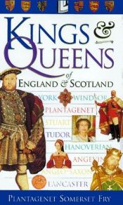 book cover of The Kings and Queens of England and Scotland by Plantagenet Somerset Fry