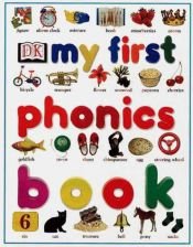 book cover of My First Phonics Book by DK Publishing