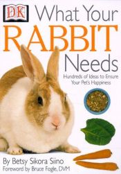 book cover of What Your Rabbit Needs by DK Publishing