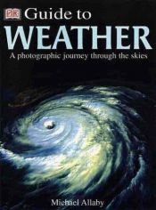book cover of 3~Guide to WEATHER A photographic journey through the skies by Michael Allaby