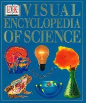 book cover of The Visual Encyclopedia of Science by DK Publishing
