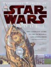 book cover of Inside the Worlds of Star Wars Episode I: The Complete Guide to the Incredible Locations from the Phantom Menace by Kristin Lund