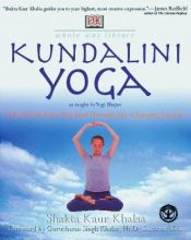 book cover of Kundalini yoga as taught by Yogi Bhajan : unlock your inner potential through life-changing exercise by Shakta Kaur Khalsa