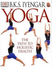 book cover of B.K.S. Iyengar Yoga: The Path to Holistic Health by B. K. S. Iyengar