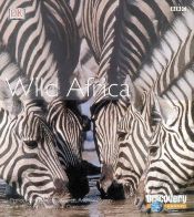 book cover of Wild Africa : exploring the African habitats by DK Publishing
