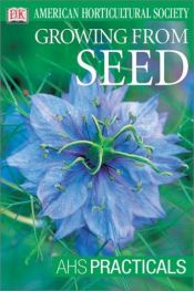 book cover of American Horticultural Society Practical Guides: Growing From Seed (AHS Practical Guides) by DK Publishing