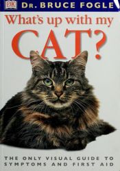 book cover of What's up with my cat? by Bruce Fogle