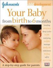 book cover of Johnson's Your baby from birth to 6 months by Katy Holland