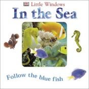 book cover of Little Windows: In the Sea (Little Windows) by Dawn Sirett