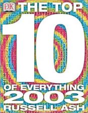 book cover of The Top 10 of Everything 2003 by Russell Ash