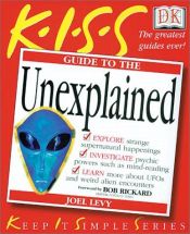 book cover of KISS Guide to the Unexplained (Keep It Simple Series) by Joel Levy