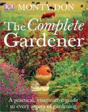 book cover of The Complete Gardener by Monty Don