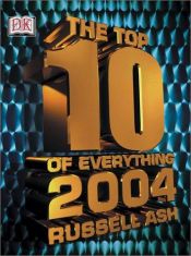 book cover of The top 10 of everything 2004 by Russell Ash